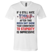 If You Still Hate Trump After This Biden Shit Show V-Neck T-Shirt