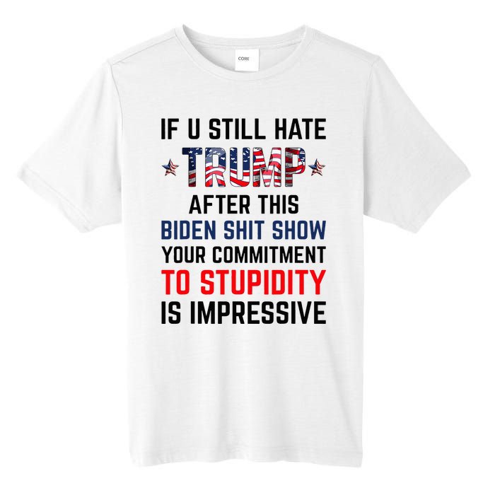 If You Still Hate Trump After This Biden Shit Show Tall Fusion ChromaSoft Performance T-Shirt