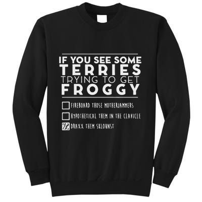 If You See Some Terries Trying To Get Froggy Sweatshirt