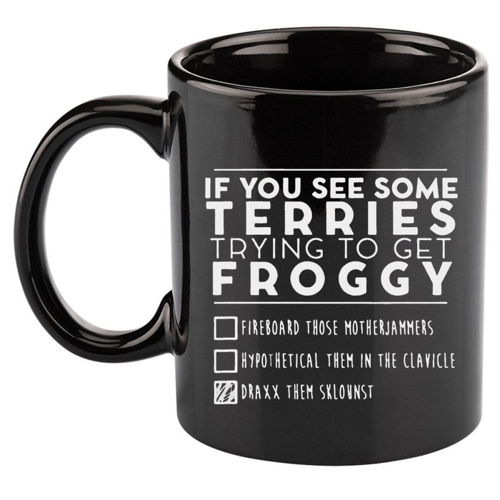 If You See Some Terries Trying To Get Froggy 11oz C Handle Ceramic Mug