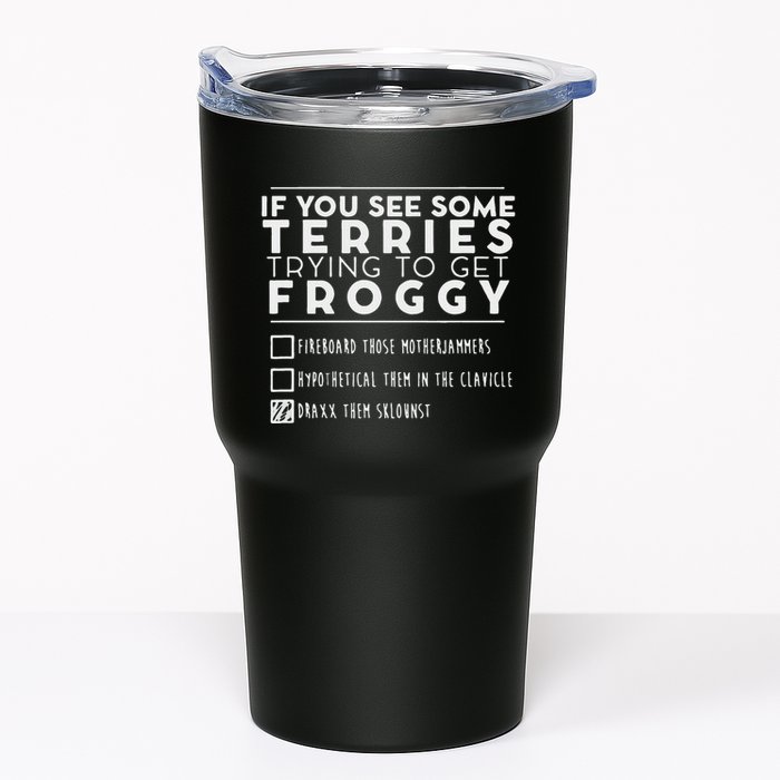 If You See Some Terries Trying To Get Froggy Tumbler