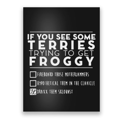 If You See Some Terries Trying To Get Froggy Poster