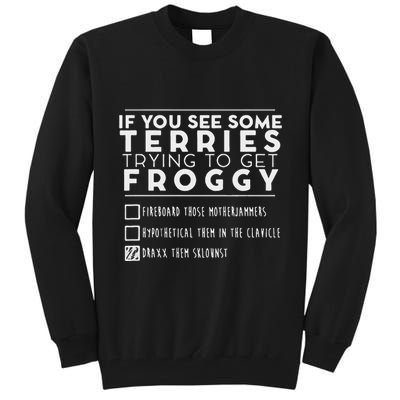 If You See Some Terries Trying To Get Froggy Tall Sweatshirt