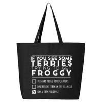 If You See Some Terries Trying To Get Froggy 25L Jumbo Tote