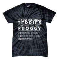If You See Some Terries Trying To Get Froggy Tie-Dye T-Shirt