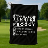 If You See Some Terries Trying To Get Froggy Golf Towel
