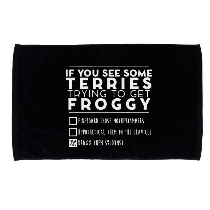 If You See Some Terries Trying To Get Froggy Microfiber Hand Towel