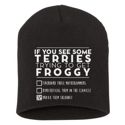 If You See Some Terries Trying To Get Froggy Short Acrylic Beanie