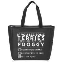 If You See Some Terries Trying To Get Froggy Zip Tote Bag