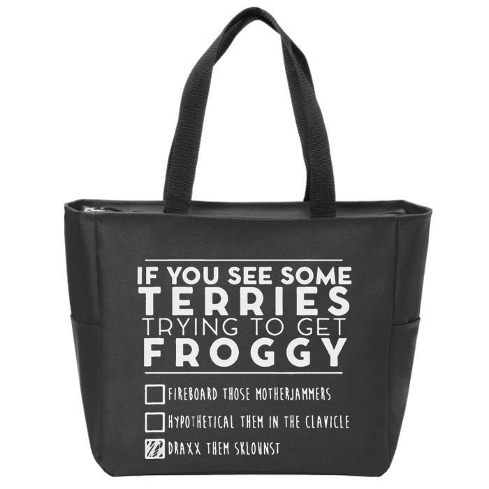 If You See Some Terries Trying To Get Froggy Zip Tote Bag