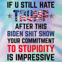 If You Still Hate Trump After This Biden Shit Show Funny Legacy Tie Dye Trucker Hat