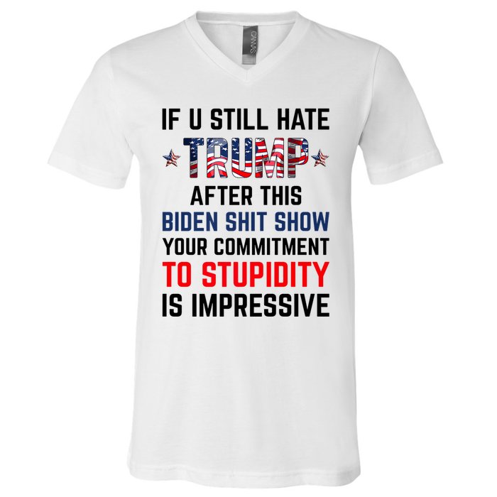 If You Still Hate Trump After This Biden Shit Show Funny V-Neck T-Shirt