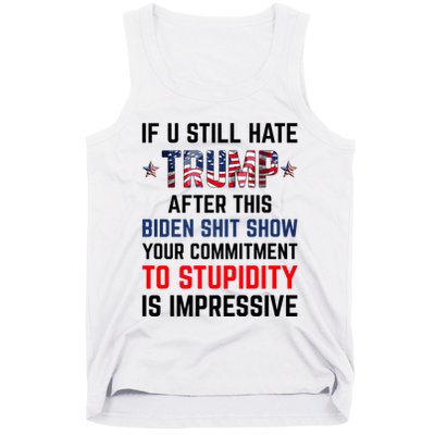 If You Still Hate Trump After This Biden Shit Show Funny Tank Top