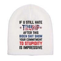 If You Still Hate Trump After This Biden Shit Show Funny Short Acrylic Beanie
