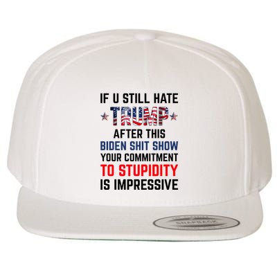 If You Still Hate Trump After This Biden Shit Show Funny Wool Snapback Cap