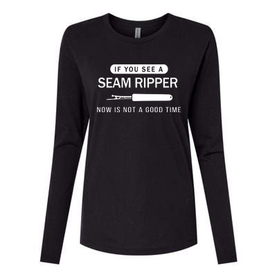 If You See A Seam Ripper Now Is Not A Good Time Womens Cotton Relaxed Long Sleeve T-Shirt