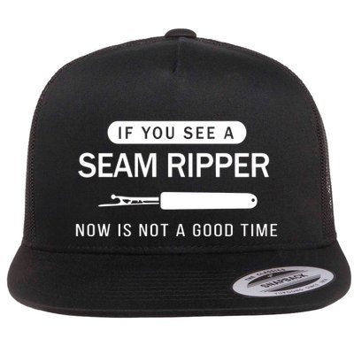 If You See A Seam Ripper Now Is Not A Good Time Flat Bill Trucker Hat