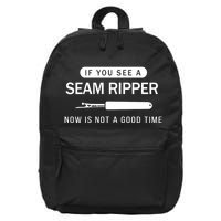 If You See A Seam Ripper Now Is Not A Good Time 16 in Basic Backpack