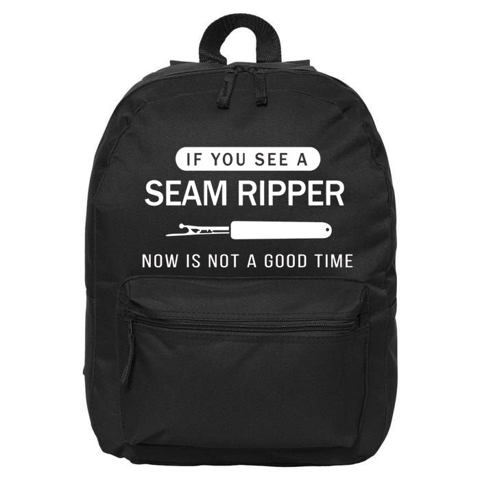 If You See A Seam Ripper Now Is Not A Good Time 16 in Basic Backpack