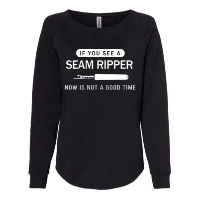 If You See A Seam Ripper Now Is Not A Good Time Womens California Wash Sweatshirt