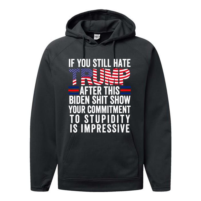 If You Still Hate Trump After This Biden Show Vote Trump Performance Fleece Hoodie