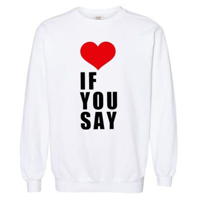 If You Say Funny I Love Heart Red Color Garment-Dyed Sweatshirt