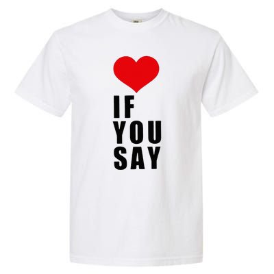 If You Say Funny I Love Heart Red Color Garment-Dyed Heavyweight T-Shirt