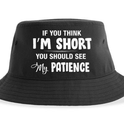 If You Think I Am Short You Should See My Patience Funny Sustainable Bucket Hat