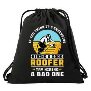 If You Think It's Expensive Hiring A Good Roofer Roofing Drawstring Bag