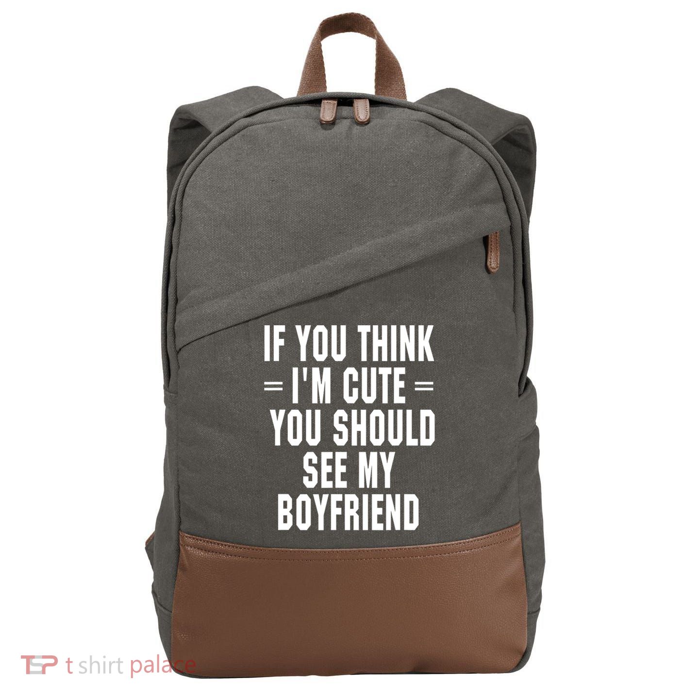 If You Think I'm Cute You Should See My Boyfriend Cotton Canvas Backpack