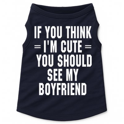 If You Think I'm Cute You Should See My Boyfriend Doggie Tank