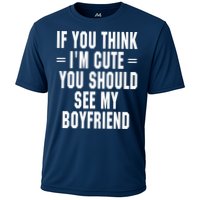 If You Think I'm Cute You Should See My Boyfriend Cooling Performance Crew T-Shirt