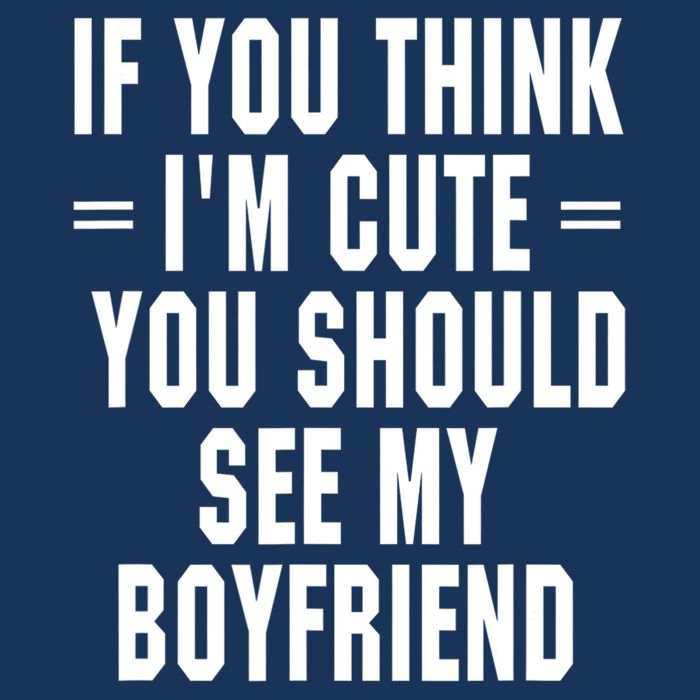 If You Think I'm Cute You Should See My Boyfriend Cooling Performance Crew T-Shirt