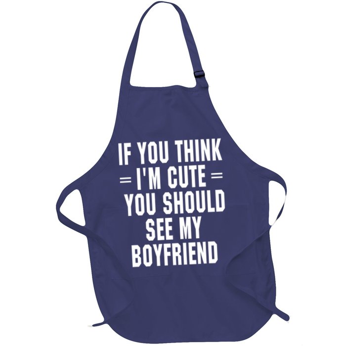If You Think I'm Cute You Should See My Boyfriend Apron