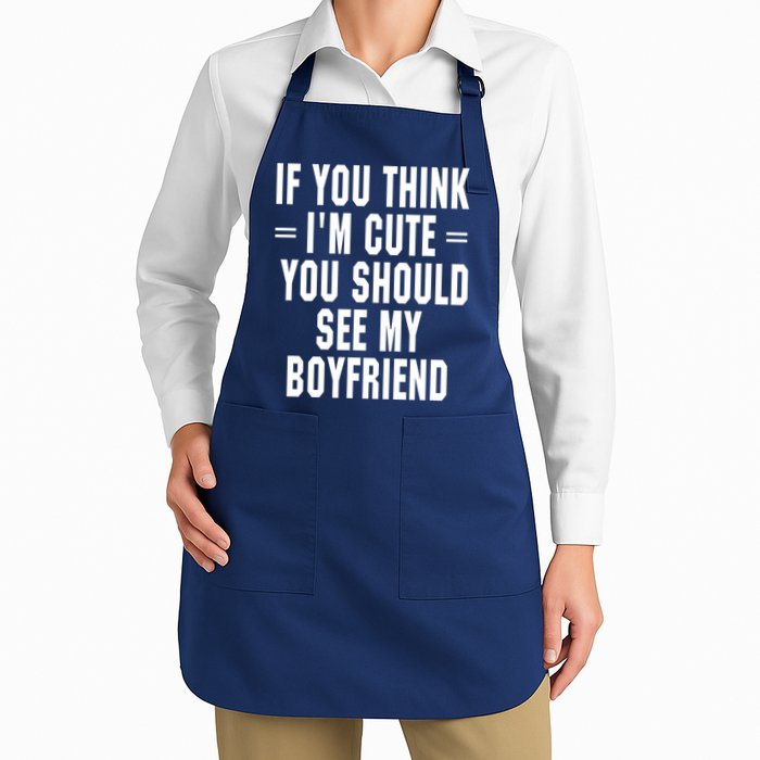 If You Think I'm Cute You Should See My Boyfriend Apron