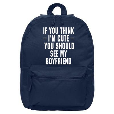 If You Think I'm Cute You Should See My Boyfriend 16 in Basic Backpack