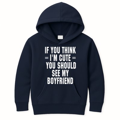 If You Think I'm Cute You Should See My Boyfriend Kids Hoodie