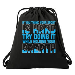 If You Think Your Sport Is Hard Funny Swimming Swimmer Drawstring Bag