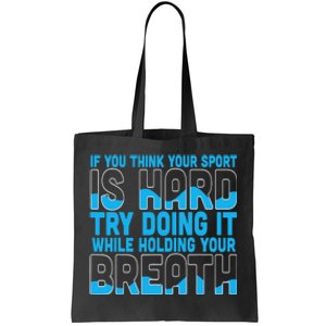 If You Think Your Sport Is Hard Funny Swimming Swimmer Tote Bag