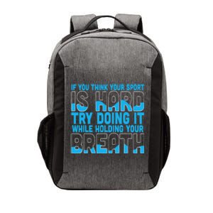 If You Think Your Sport Is Hard Funny Swimming Swimmer Vector Backpack