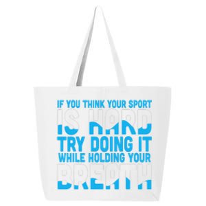 If You Think Your Sport Is Hard Funny Swimming Swimmer 25L Jumbo Tote