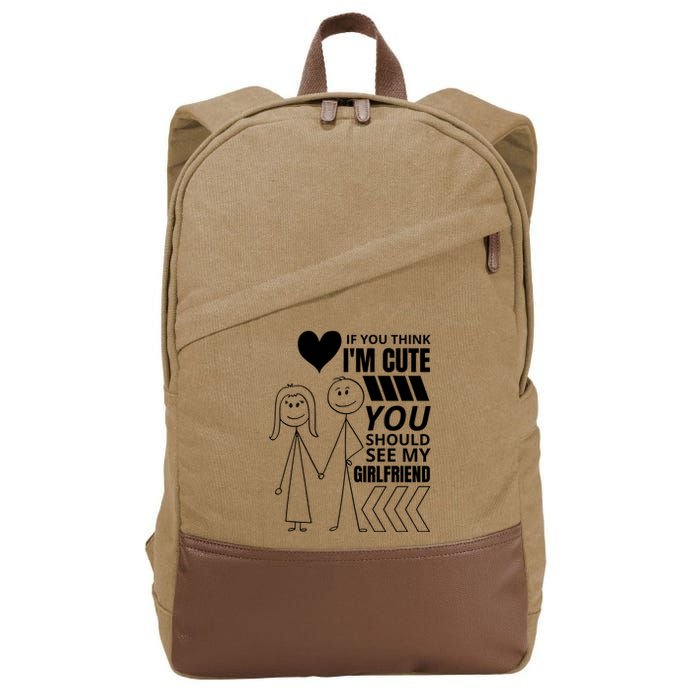If You Think IM Cute You Should See My Girlfriend Funny Cotton Canvas Backpack