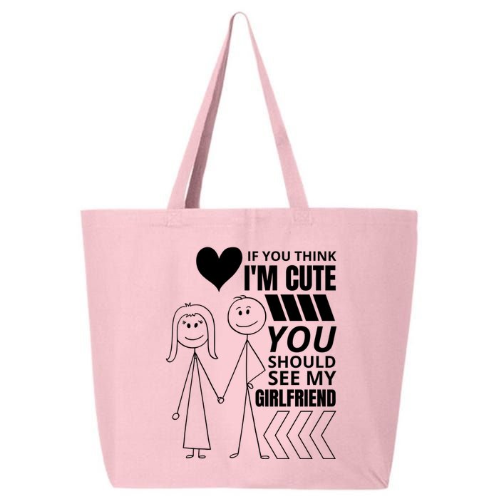 If You Think IM Cute You Should See My Girlfriend Funny 25L Jumbo Tote