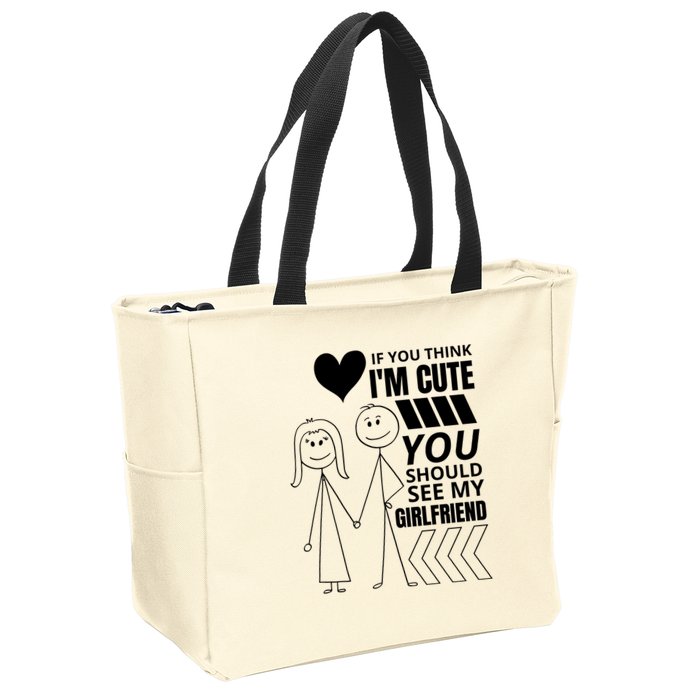 If You Think IM Cute You Should See My Girlfriend Funny Zip Tote Bag