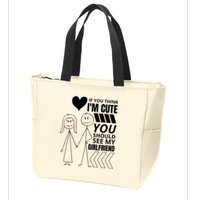 If You Think IM Cute You Should See My Girlfriend Funny Zip Tote Bag