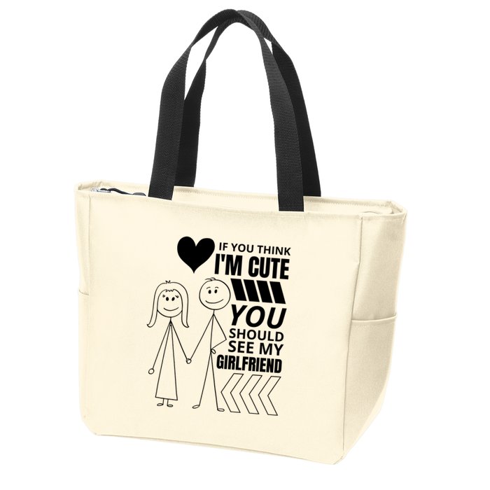 If You Think IM Cute You Should See My Girlfriend Funny Zip Tote Bag