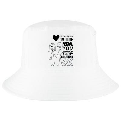 If You Think IM Cute You Should See My Girlfriend Funny Cool Comfort Performance Bucket Hat