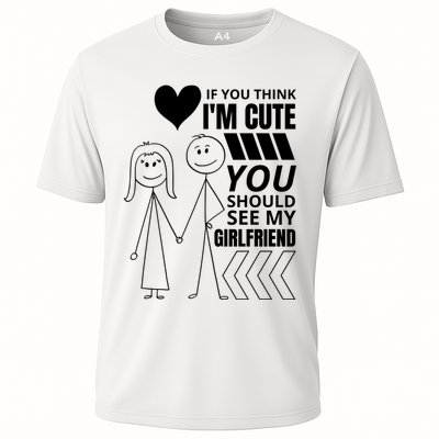 If You Think IM Cute You Should See My Girlfriend Funny Performance Shirt