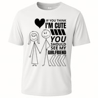 If You Think IM Cute You Should See My Girlfriend Funny Cooling Performance Crew T-Shirt