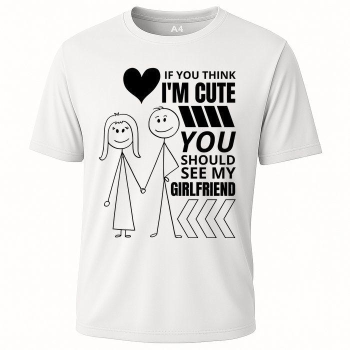If You Think IM Cute You Should See My Girlfriend Funny Cooling Performance Crew T-Shirt